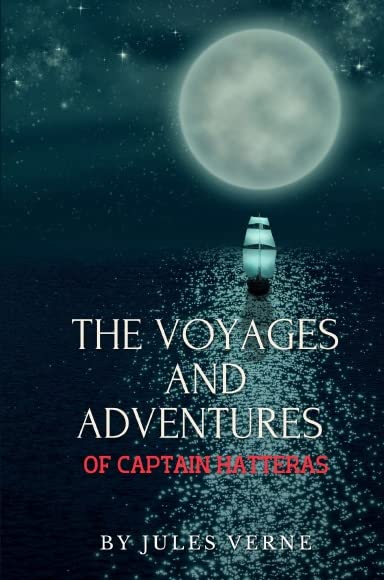 The Voyages and Adventures of Captain Hatteras