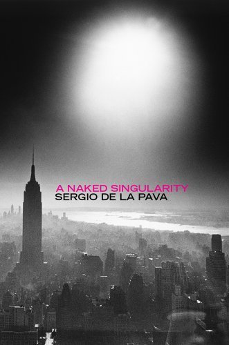 A Naked Singularity by De La Pava, Sergio (2013) Hardcover