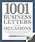 1001 Business Letters for All Occasions: From Interoffice Memos and Employee Evaluations to Company Policies and Business Invitations - Templates for Every Situation