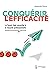 Conquérir l'efficacité: Le Savoir-Agir essentiel à la réussite professionnelle (French Edition)