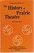 The History of Prairie Thea...
