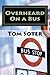 Overheard On a Bus by Tom Soter by Tom Soter