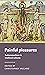 Painful pleasures: Sadomasochism in medieval cultures (Manchester Medieval Literature and Culture)