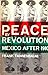Peace by Revolution: Mexico...