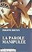 La parole manipulée (Cahiers libres) (French Edition)