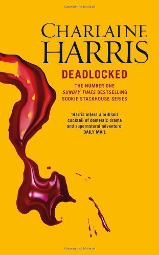 Deadlocked: A True Blood Novel (Sookie Stackhouse 12) by Harris, Charlaine on 01/05/2012 1st (first) 1st (first) edition