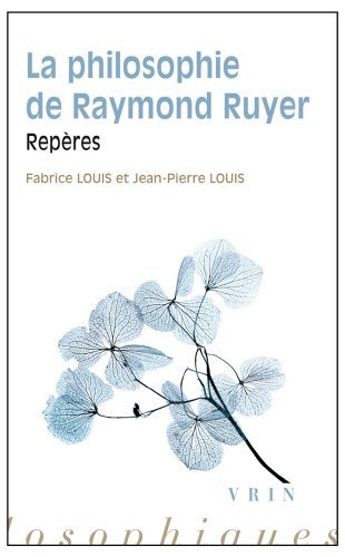 La Philosophie De Raymond Ruyer: Reperes (Reperes Philosophiques) (French Edition) by Fabrice Louis (2014-01-13)