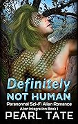 Definitely Not Human: Paranormal Sci-Fi Alien Romance