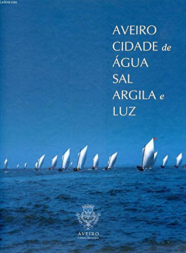 AVEIRO CIDADE DE AGUA, SAL, ARGILA E LUZ (Hardcover)