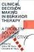 Clinical Decision Making in Behavior Therapy: A Problem Solving Perspective