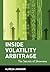 Inside Volatility Arbitrage : The Secrets of Skewness by Javaheri, Alireza 1st edition (2005) Hardcover