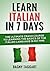 Learn Italian In 7 Days!: The Ultimate Crash Course to Learning the Basics of the Italian Language In No Time by Dagny Taggart (2014-06-24)