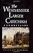 The Westminster Larger Catechism: A Commentary by Johannes Geerhardus Vos (2002-04-01)