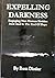 Expelling Darkness - Engaging Non Human Entities Now and IN T... by Russ Dizdar