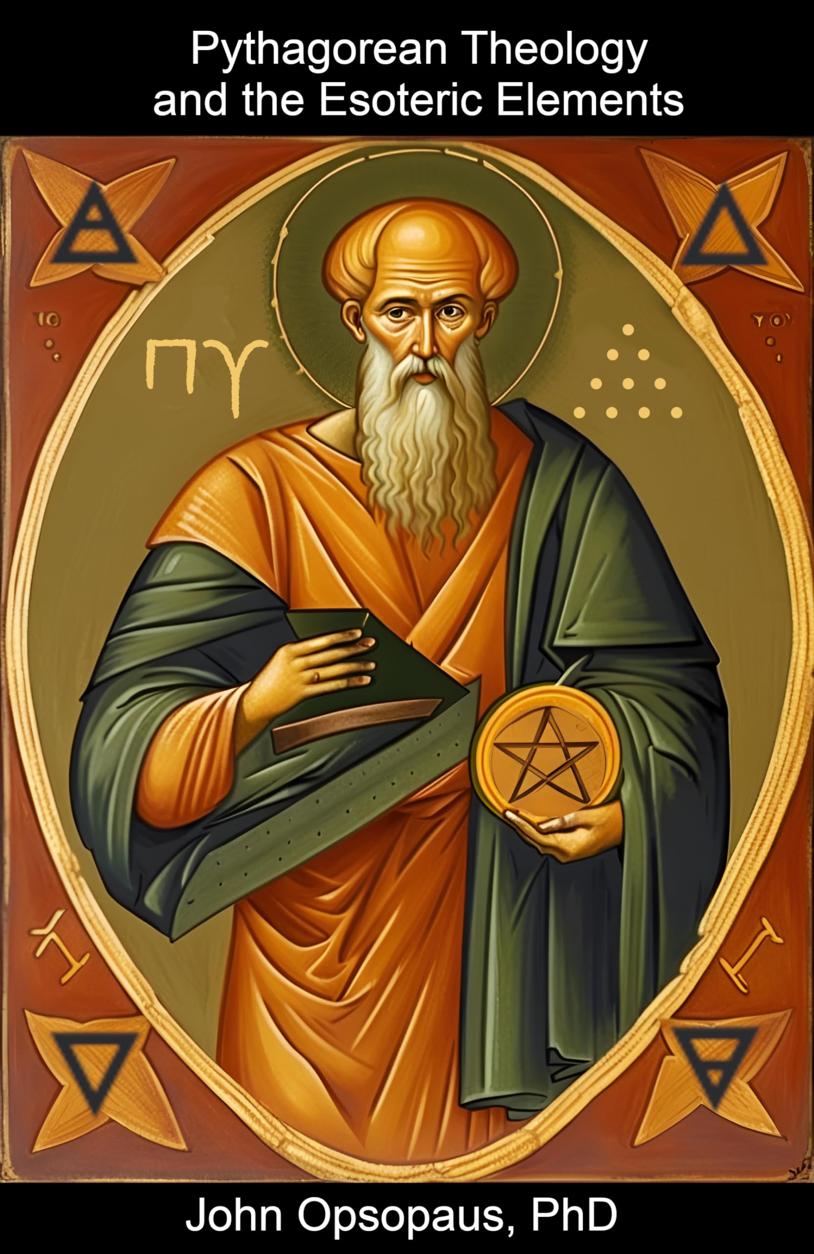 Pythagorean Theology and the Esoteric Elements (Kindle Edition)