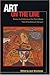 Art on the Line: Essays by Artists About the Point Where Their Art & Activism Intersect by Jack Hirschman (2001-05-01)