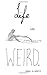 Life is Weird by Daniel B. Martin (2016-02-12)
