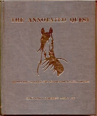 The Annotated Quest: Homer Davenport & His Wonderful Arabian Horses: An annotated edition of My Quest of the Arabian Horse by Homer Davenport (Hardcover)