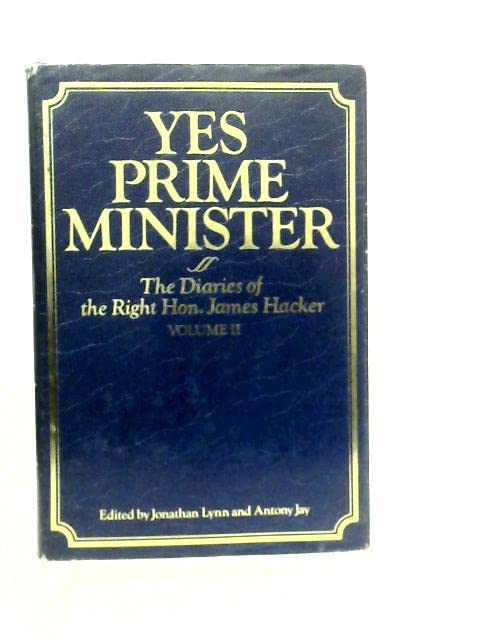 Yes Prime Minister - The Diaries of the Right Hon. James Hacker, Volume II (Hardcover)