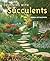 Designing with Succulents by Baldwin, Debra Lee (2007) Hardcover