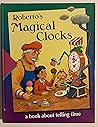 Roberto's Magical Clocks: A Book About Telling Time (Time-Life Early Learning Program) Roberto's Magical Clocks: A Book About Telling Time (Time-Life Early Learning Program)