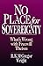 No Place for Sovereignty: What's Wrong with Freewill Theism by R. K. McGregor Wright (1996-09-19)