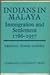 Indians in Malaya: Some Aspects of their Immigration and Settlement (1786–1957)