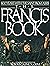 The Francis Book: 800 Years With the Saint From Assisi