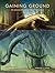 Gaining Ground: The Origin and Evolution of Tetrapods (Life of the Past) (2012-07-26)