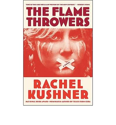 [The Flamethrowers] [Author: Kushner, Rachel] [April, 2013]