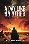 A Day Like No Other: The Saga of Hussein and History's Greatest Tragedy A Day Like No Other: The Saga of Hussein and History's Greatest Tragedy