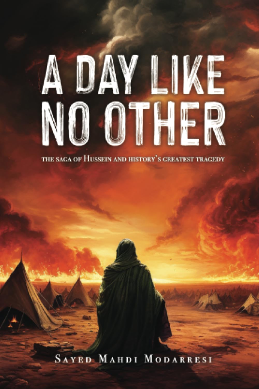 A Day Like No Other: The Saga of Hussein and History's Greatest Tragedy (Paperback)