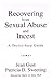 Recovering from Sexual Abuse and Incest: A Twelve-Step Guide