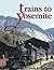 Trains to Yosemite