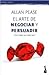 EL ARTE DE NEGOCIAR Y PERSUADIR