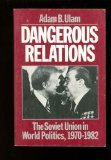 Dangerous Relations: The Soviet Union in World Politics, 1970-1982 (Paperback)