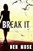 Break It (The Caleb McIntyre Series) by Ben Muse (2013-03-27)