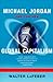 Michael Jordan and the New Global Capitalism by Walter LaFeber (2000-04-30)