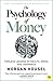The Psychology of Money: Timeless Lessons on Wealth, Greed, and Happiness by Morgan Housel