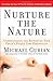 Nurture the Nature: Understanding and Supporting Your Child's Unique Core Personality by Michael Gurian (2007-04-20)