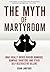 The Myth of Martyrdom: What...