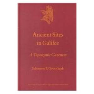 Ancient Sites in Galilee: A Toponymic Gazetteer (Culture and History of the Ancient Near East) (Culture & History of the Ancient Near East)