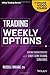 Trading Weekly Options, + Online Video Course by Russell Rhoads