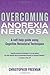 Overcoming Anorexia Nervosa by Freeman, Dr Christopher (2009)