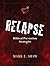 Relapse: Biblical Prevention Strategies by Shaw, Mark E. (July 26, 2011) Paperback