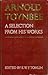 Arnold Toynbee: A Selection From His Works by Arnold Joseph Toynbee (1979-02-03)