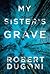 My Sister's Grave[MY SISTERS GRAVE][Paperback]