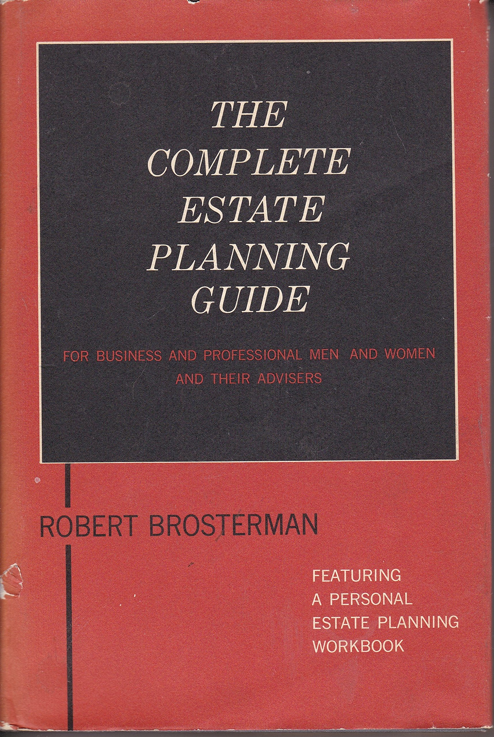 The Complete Estate Planning Guide: for Business and Professional Men and Women and Their Advisers (Hardcover)