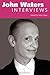 John Waters: Interviews (Conversations with Filmmakers) by John Waters (2011-11-07)