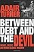 Between Debt and the Devil: Money, Credit, and Fixing Global Finance by Adair Turner(2007-01-16)